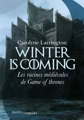 Couverture du produit · Winter is coming : Les racines médiévales de Game of Thrones