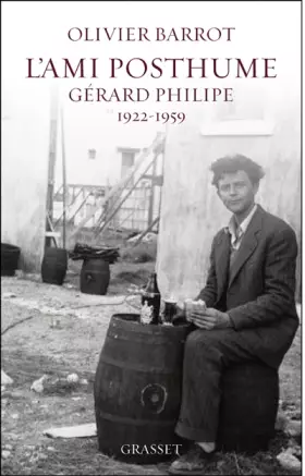 Couverture du produit · L'ami posthume : Gérard Philipe 1922-1959