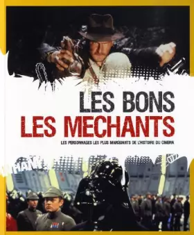 Couverture du produit · Les bons - les méchants : Les personnages les plus marquants de l'histoire du cinéma