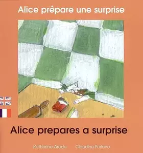 Couverture du produit · Alice prépare une surprise: Edition bilingue français-anglais