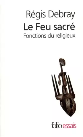 Couverture du produit · Le Feu Sacré : Fonctions du Religieux