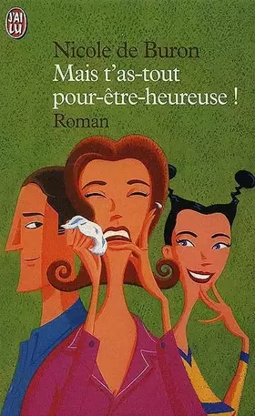 Couverture du produit · Mais t'as tout pour être heureuse !