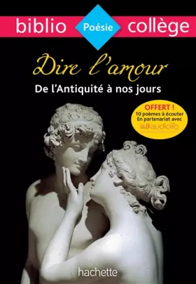 Couverture du produit · Bibliocollege - Dire l'Amour de l'Antiquite a Nos Jours