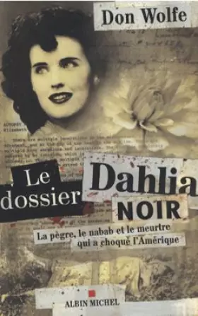 Couverture du produit · Le dossier Dahlia noir : La pègre, le nabab et le meurtre qui a choqué l'Amérique