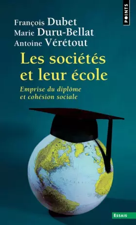 Couverture du produit · Les Sociétés et leur école: Emprise du diplôme et cohésion sociale