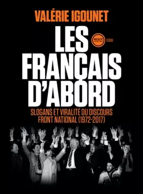 Couverture du produit · Les Français d'abord : Slogans et viralité du discours Front national (1972-2017)
