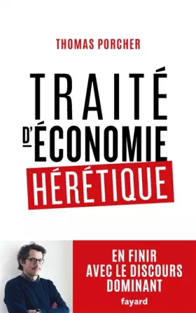 Couverture du produit · Traité d'économie hérétique: Pour en finir avec le discours dominant