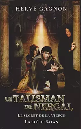 Couverture du produit · LE TALISMAN DE NERGAL Tomes 3 & 4 - Le secret de la vierge / La clé de Satan
