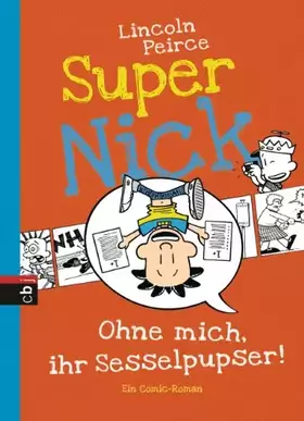 Couverture du produit · Super Nick - Ohne mich, ihr Sesselpupser!: Ein Comic-Roman Band 5 (Die Super Nick-Reihe, Band 5)