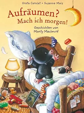 Couverture du produit · Aufräumen? Mach ich morgen!: Geschichten von Monty Maulwurf