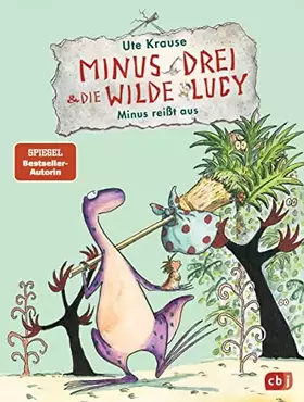Couverture du produit · Minus Drei und die wilde Lucy - Minus reißt aus (Die Minus Drei und die wilde Lucy-Reihe, Band 2)