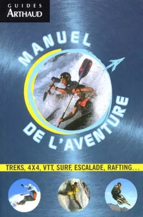 Couverture du produit · Manuel de l'aventure. Trek, 4x4, VTT, surf, escalade, rafting...