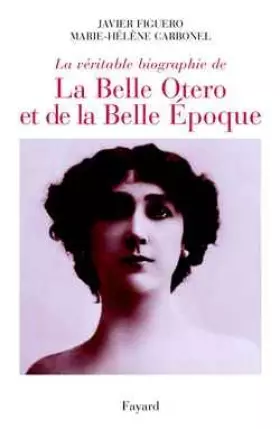 Couverture du produit · La véritable histoire de La Belle Otero et de La Belle époque