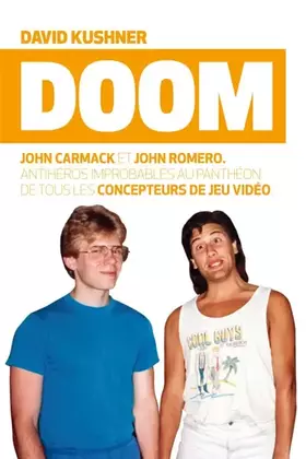 Couverture du produit · Doom: John Carmack et John Romero, antihéros improbables au Panthéon des concepteurs