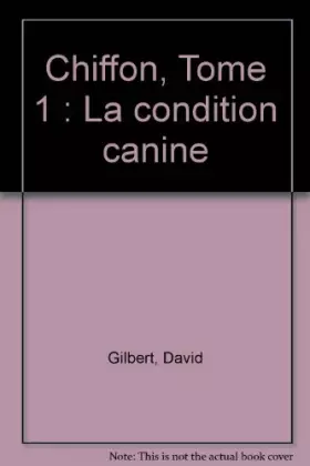 Couverture du produit · Chiffon, Tome 1 : La condition canine