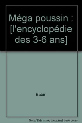 Couverture du produit · Méga poussin : [l'encyclopédie des 3-6 ans]