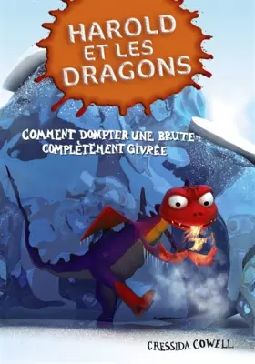 Couverture du produit · Harold et les dragons, Tome 4 : Comment dompter une brute complètement givrée ?