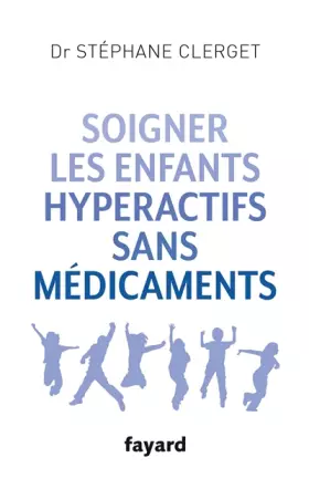 Couverture du produit · Soigner les enfants hyperactifs sans médicaments