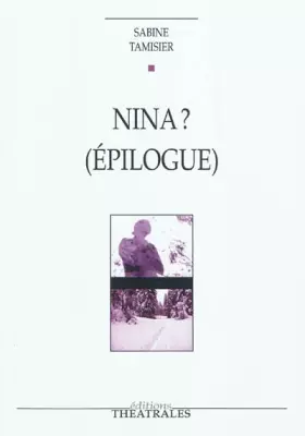 Couverture du produit · Nina ? épilogue: lendemains pour "La mouette" d'Anton Tchekhov