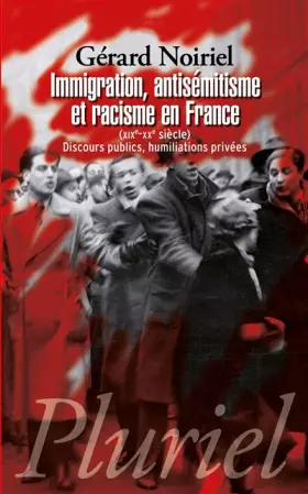 Couverture du produit · Immigration, antisémitisme et racisme en France: (XIXe-XXe siècle) Discours publics, humiliations privées