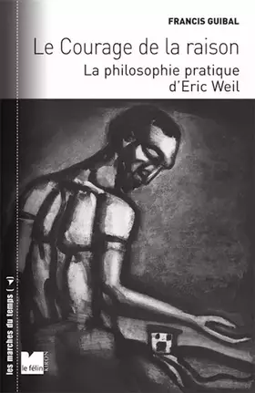 Couverture du produit · Le courage de la raison: La philosophie pratique d'Eric Weil