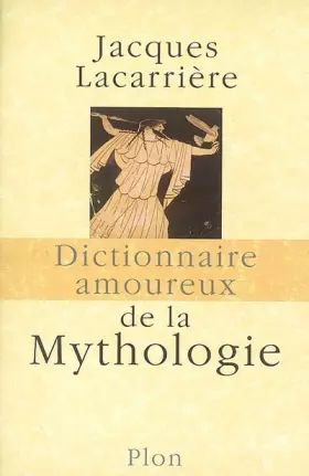 Couverture du produit · Dictionnaire amoureux de la mythologie