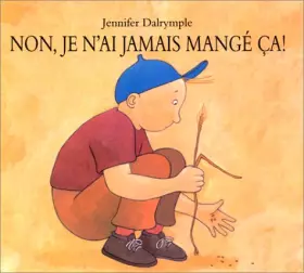 Couverture du produit · Non, je n'ai jamais mangé ça !