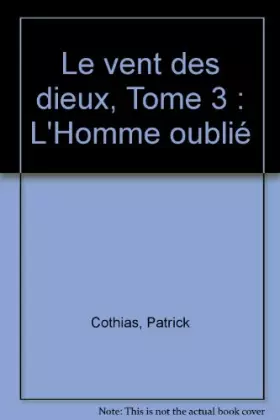 Couverture du produit · Le vent des dieux, Tome 3 : L'Homme oublié