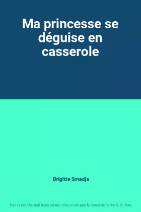 Couverture du produit · Ma princesse se déguise en casserole