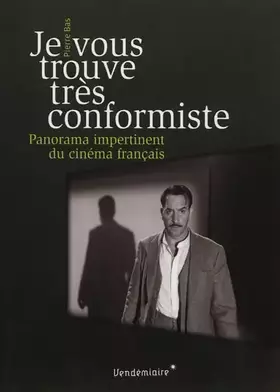 Couverture du produit · Je vous trouve très conformiste: Panorama impertinent du cinéma français