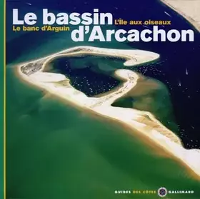 Couverture du produit · Le Bassin d'Arcachon - L'Ile aux oiseaux, Le banc d'Arguin