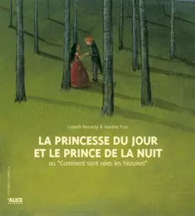Couverture du produit · La princesse du jour et le prince de la nuit ou Comment sont nées les histoires