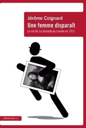 Couverture du produit · Une femme disparaît - Le vol de la Joconde au Louvre en 1911
