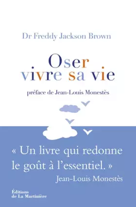 Couverture du produit · Oser vivre sa vie. Un livre qui redonne le goût à