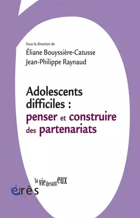 Couverture du produit · Adolescents difficiles : penser et construire les partenariats