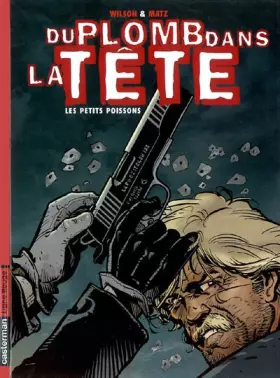 Couverture du produit · Les Petits Poissons, tome 1 : Du plomb dans la tête