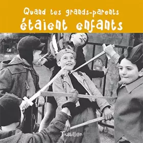Couverture du produit · Quand tes grands-parents étaient enfants