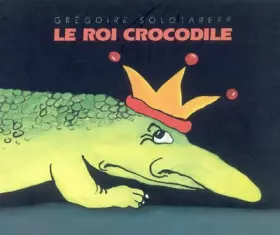 Couverture du produit · Le roi crocodile