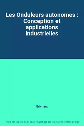 Couverture du produit · Les Onduleurs autonomes : Conception et applications industrielles