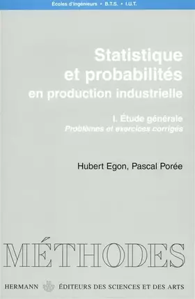 Couverture du produit · Statistique et probabilités en production industrielle : Volume 1, Etude générale, problèmes et exercices corrigés