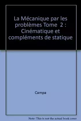 Couverture du produit · La Mécanique par les problèmes Tome  2 : Cinématique et compléments de statique