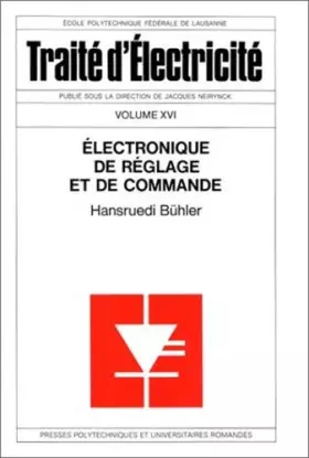 Couverture du produit · Traité d'électricité, volume XVI : L'Electronique de réglage