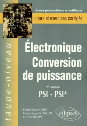 Couverture du produit · Electronique, conversion de puissance: 2e année PSI-PSI*