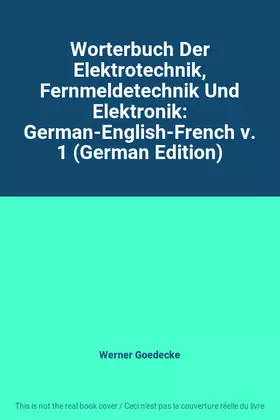Couverture du produit · Worterbuch Der Elektrotechnik, Fernmeldetechnik Und Elektronik: German-English-French v. 1 (German Edition)