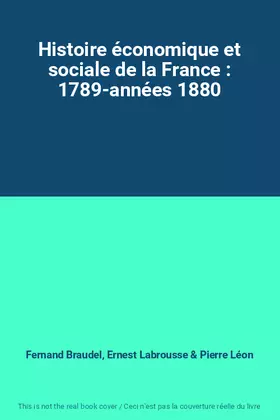 Couverture du produit · Histoire économique et sociale de la France : 1789-années 1880