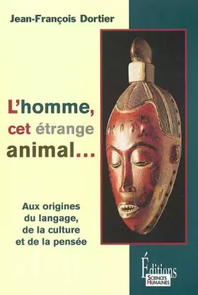 Couverture du produit · L'homme, cet étrange animal : Aux origines du langage, de la culture, de la pensée
