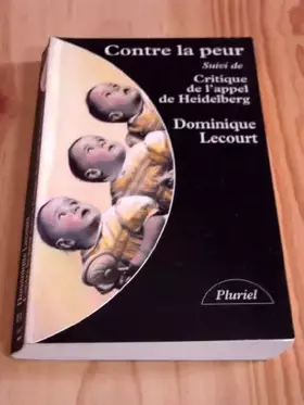 Couverture du produit · Contre la peur. suivie de La critique de l'Appel de Heidelberg : De la science à l'éthique, une aventure infinie