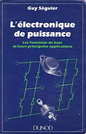 Couverture du produit · L'Électronique de puissance : Les fonctions de base et leurs principales applications
