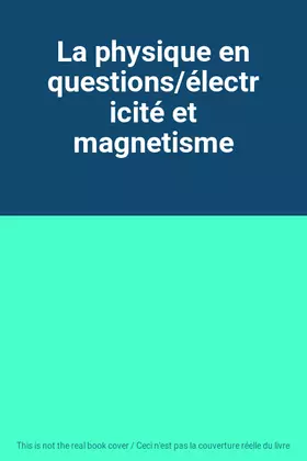 Couverture du produit · La physique en questions/électricité et magnetisme