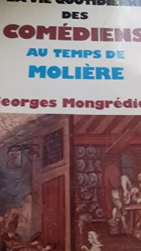Couverture du produit · La vie quotidienne des comediens au temps de Molière